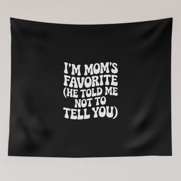 Item preview, I'm mom's favorite (he told me not to tell you)' designed and sold by jkrphoto.