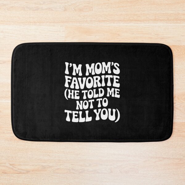Item preview, I'm mom's favorite (he told me not to tell you)' designed and sold by jkrphoto.