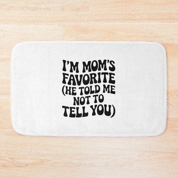 Item preview, I'm mom's favorite (he told me not to tell you)' designed and sold by jkrphoto.