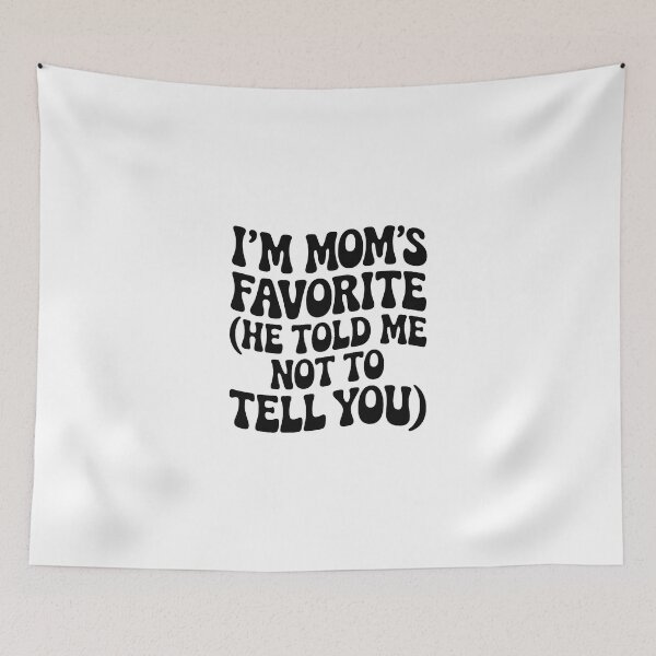 Item preview, I'm mom's favorite (he told me not to tell you)' designed and sold by jkrphoto.