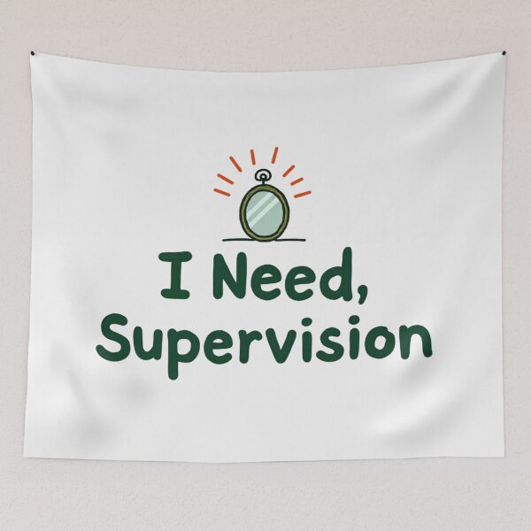 Item preview, I Need, Supervision – Funny Mirror Quote Design designed and sold by rustyroofco.
