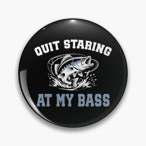 Item preview, Quit Staring at My Bass Funny Fishing Fisherman  designed and sold by sols.