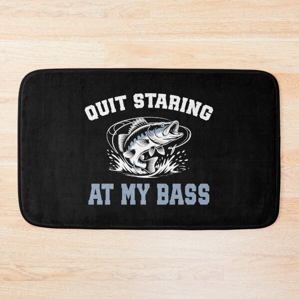 Item preview, Quit Staring at My Bass Funny Fishing Fisherman designed and sold by sols.