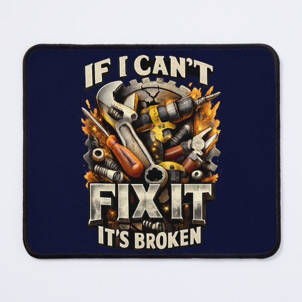 Item preview, If I Cant Fix It Its Broken designed and sold by MavCorp.