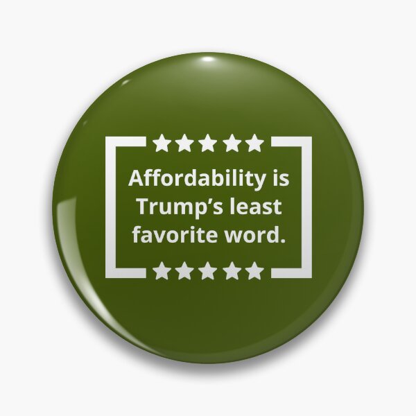 Item preview, Affordability is Trump’s least favorite word.  designed and sold by Rachel the Artist .