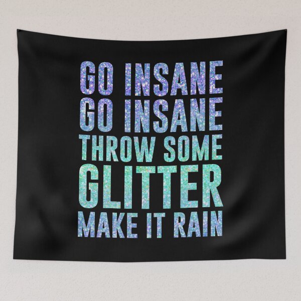Item preview, Go Insane Go Insane Throw Some Glitter Make It Rain designed and sold by kjanedesigns.