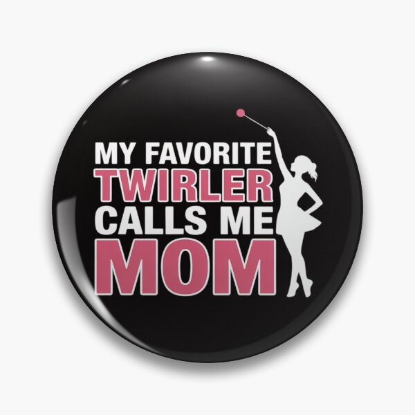 Item preview, My favorite Twirler calls me Mom Baton Twirling designed and sold by margaridroso.