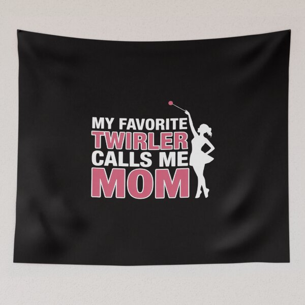 Item preview, My favorite Twirler calls me Mom Baton Twirling designed and sold by margaridroso.