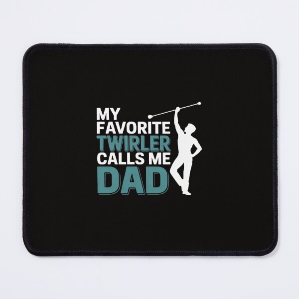 Item preview, My favorite Twirler calls me Dad Baton Twirling designed and sold by margaridroso.