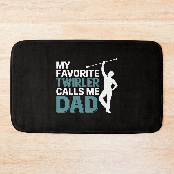 Item preview, My favorite Twirler calls me Dad Baton Twirling designed and sold by margaridroso.