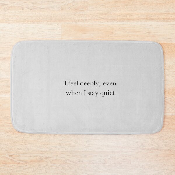 Item preview,  I Feel Deeply, Even When I Stay Quiet - Minimal Quote Design designed and sold by VirellCo.