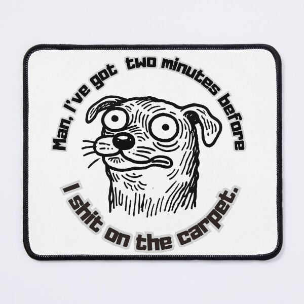Item preview, Funny Dog Meme – Two Minutes Before Disaster – Humorous Pet Design designed and sold by DoveVonBucket.
