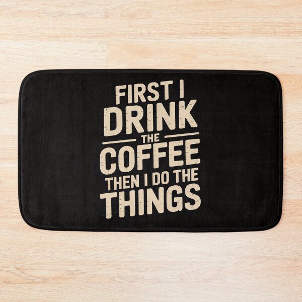 Item preview, First I Drink The Coffee Then I Do The Things designed and sold by BotboutiquePre.