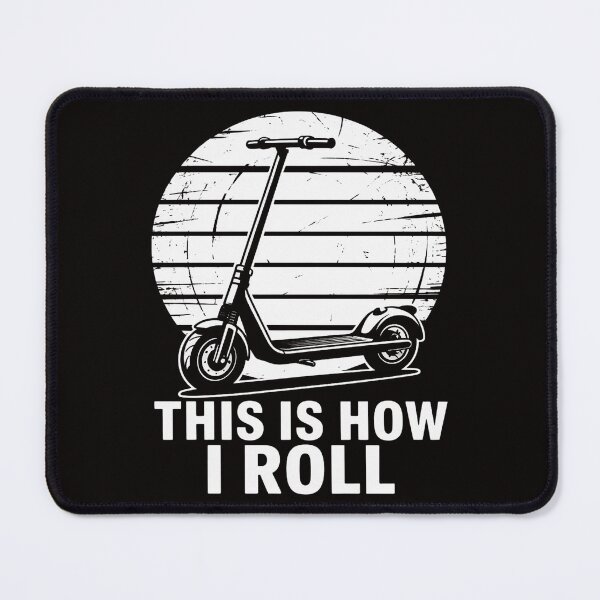 Item preview, Electronic Scooter E-Scooter This Is How I Roll designed and sold by silladive.