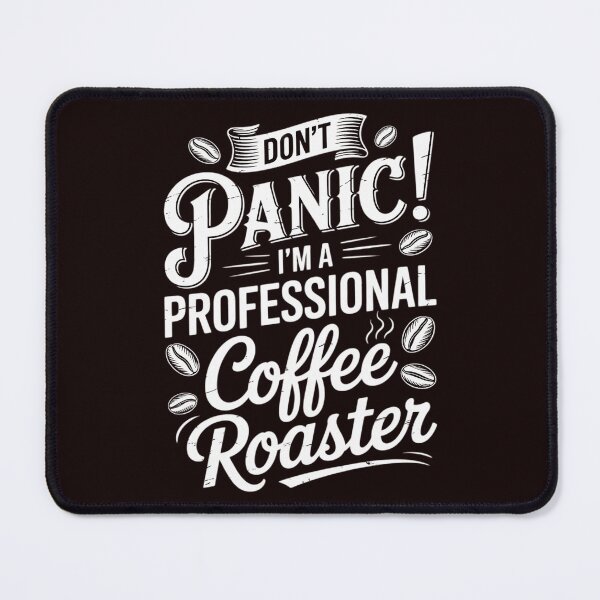 Item preview, Don't panic I'm a professional coffee roaster roast roasting designed and sold by hettingerchaim.