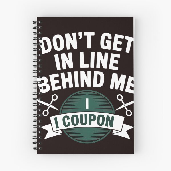 Item preview, Don't Get In Line Behind Me, I Coupon! Couponing designed and sold by hettingerchaim.