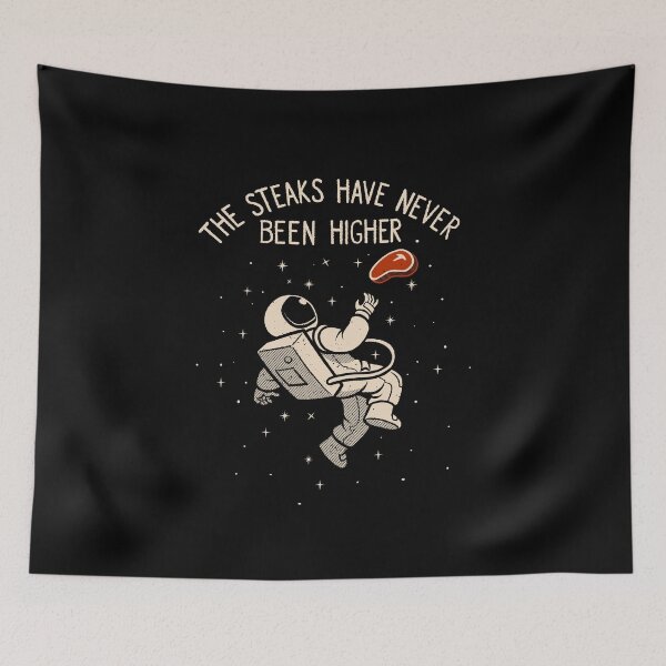 Item preview, The Steaks Have Never Been Higher Astronaut by Tobe Fonseca designed and sold by Tobe Fonseca®.
