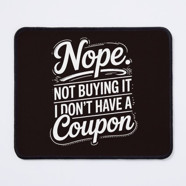 Item preview, Not Buying It I Don't Have A Coupon - Couponer Couponing designed and sold by hettingerchaim.