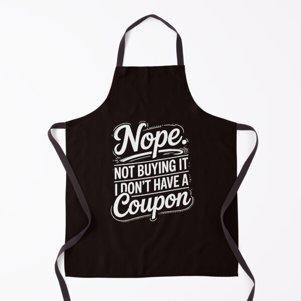 Item preview, Not Buying It I Don't Have A Coupon - Couponer Couponing designed and sold by hettingerchaim.