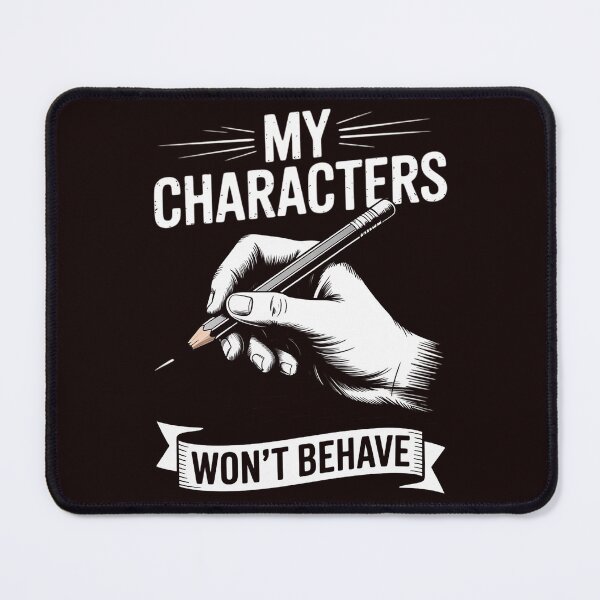 Item preview, My Characters Won't Behave Author Writing Lovers designed and sold by hettingerchaim.