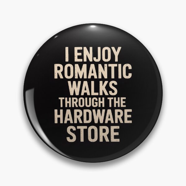 Item preview, I Enjoy Romantic Walks Through The Hardware Store DIY designed and sold by demarioTTS.