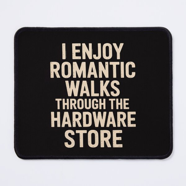 Item preview, I Enjoy Romantic Walks Through The Hardware Store DIY designed and sold by demarioTTS.
