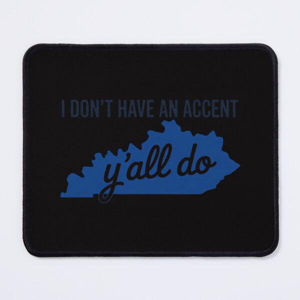 Item preview, I Don't Have An Accent Y'all Do Kentucky designed and sold by demarioTTS.