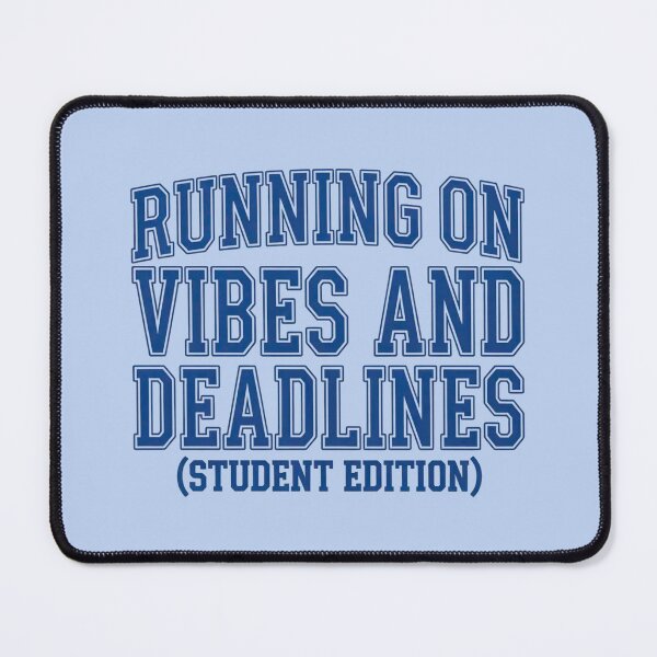 Item preview, Running on Vibes and Deadlines Student Life designed and sold by VoniBlue.