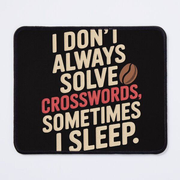 Item preview, I Don't Always Solve Crosswords Sometimes I Sleep designed and sold by demarioTTS.
