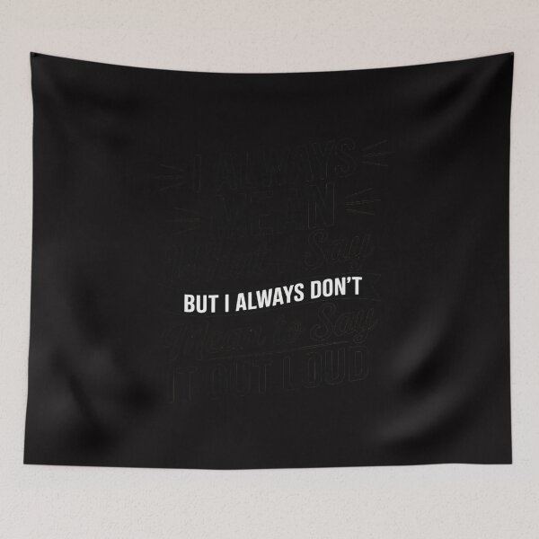 Item preview, I always Mean what I Say. But I always Don't Mean to Say it designed and sold by demarioTTS.