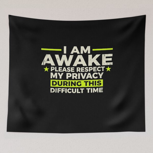 Item preview, I Am Awake Please Respect My Privacy During This Difficult Time Office Humor designed and sold by SofenArt.