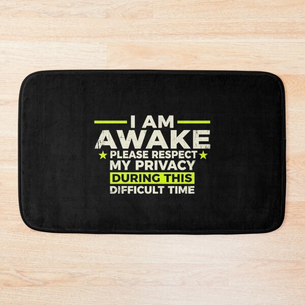 Item preview, I Am Awake Please Respect My Privacy During This Difficult Time Office Humor designed and sold by SofenArt.