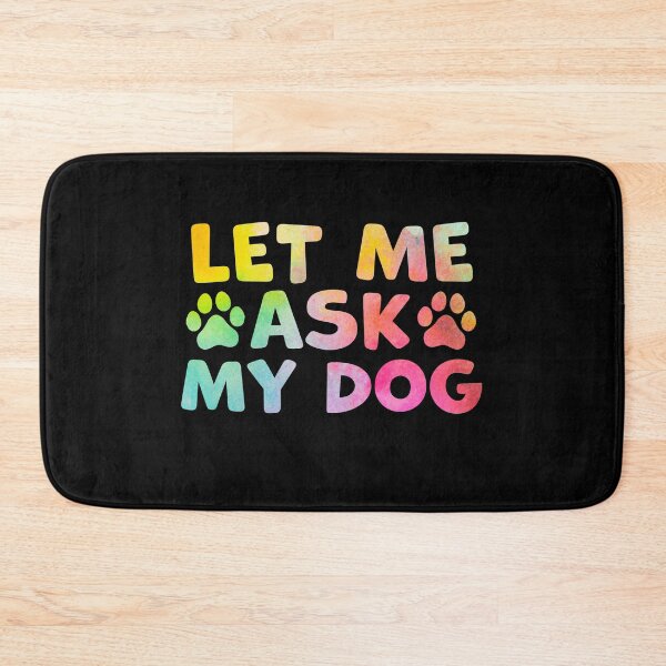 Item preview, Let Me Ask My Dog – Funny Dog Owner Humor designed and sold by gunaone-design.