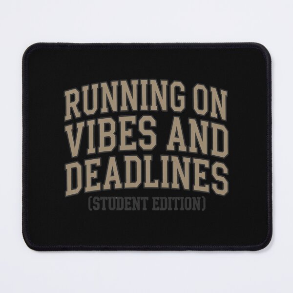 Item preview, Running on Vibes and Deadlines Student Life designed and sold by VoniBlue.