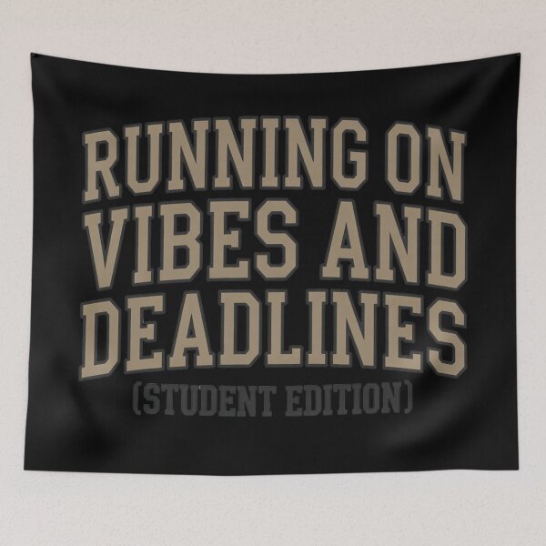 Item preview, Running on Vibes and Deadlines Student Life designed and sold by VoniBlue.