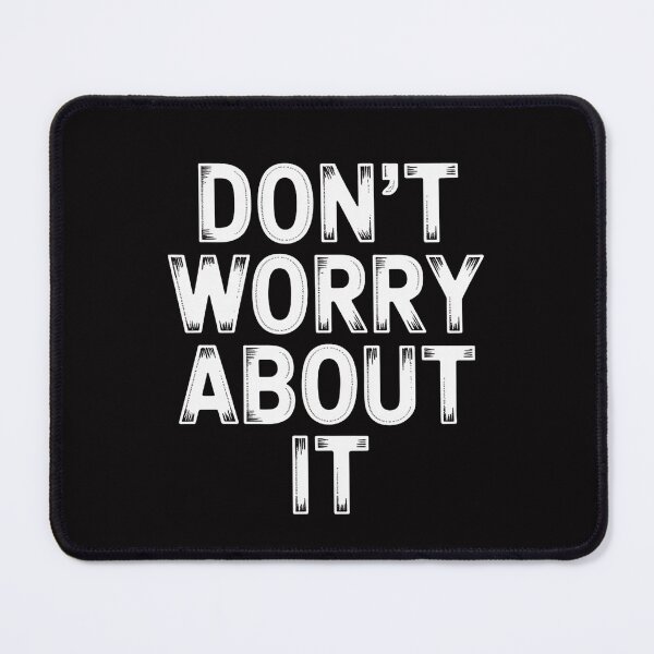 Item preview, Don't Worry About It Motivational designed and sold by demarioTTS.