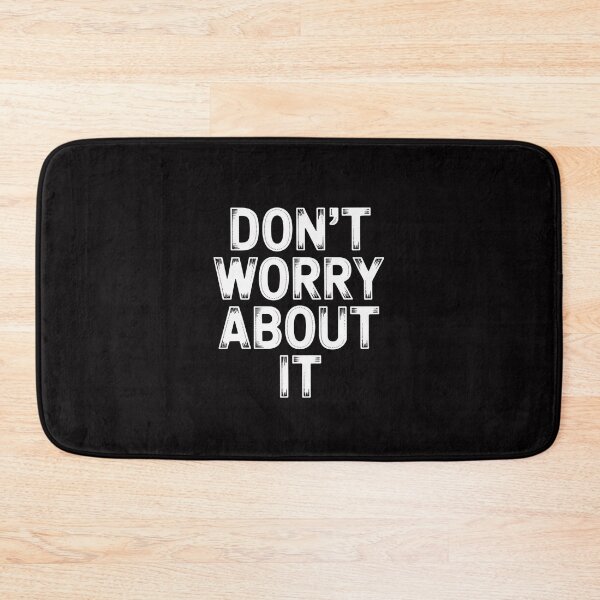 Item preview, Don't Worry About It Motivational designed and sold by demarioTTS.