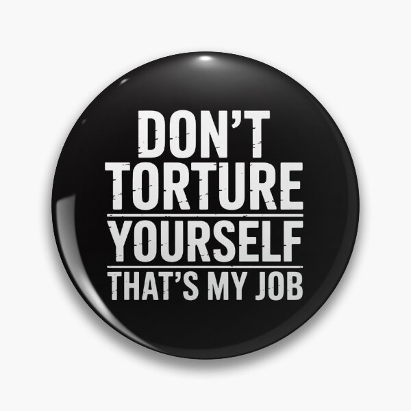Item preview, Don't Torture Yourself That's My Job Body Piercing Passion designed and sold by demarioTTS.