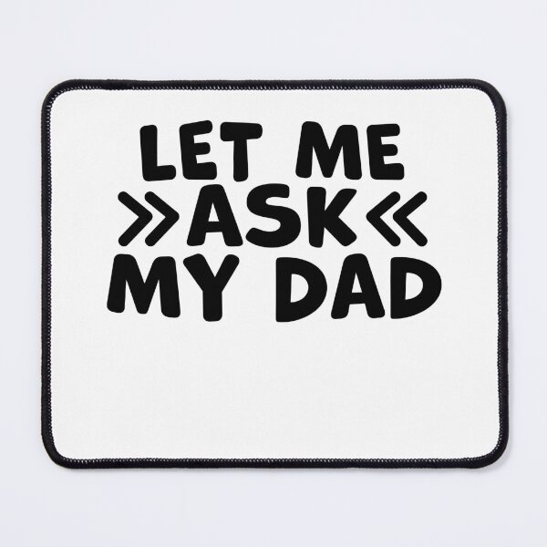 Item preview, Let Me Ask My Dad – Funny Dad Humor Quote designed and sold by gunaone-design.