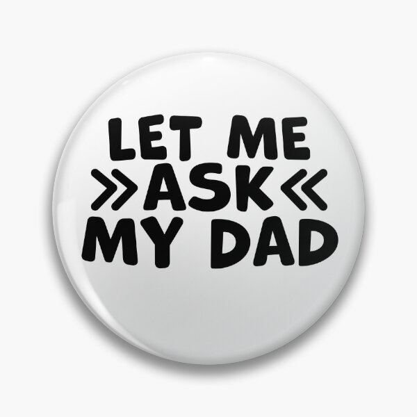 Item preview, Let Me Ask My Dad – Funny Dad Humor Quote designed and sold by gunaone-design.