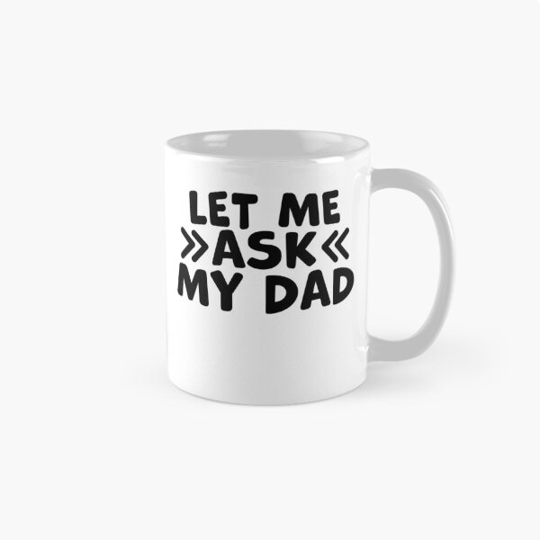 Item preview, Let Me Ask My Dad – Funny Dad Humor Quote designed and sold by gunaone-design.
