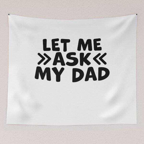 Item preview, Let Me Ask My Dad – Funny Dad Humor Quote designed and sold by gunaone-design.