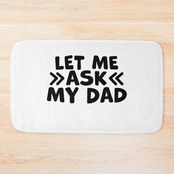 Item preview, Let Me Ask My Dad – Funny Dad Humor Quote designed and sold by gunaone-design.