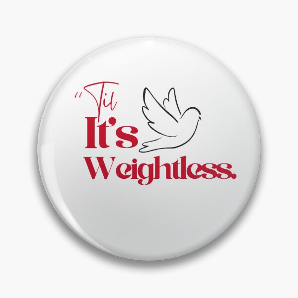 Item preview, ‘TIL ITS WEIGHTLESS.  designed and sold by Vigil4nte.