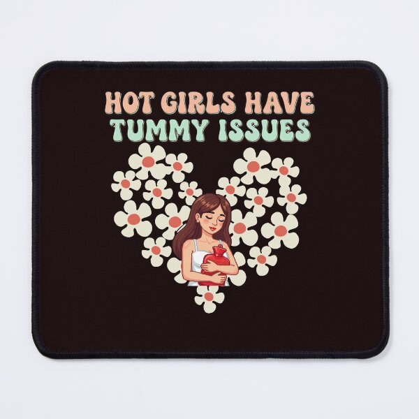 Item preview, Hot Girls Have Tummy Issues designed and sold by MA project.
