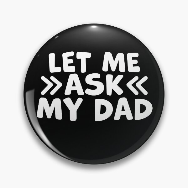 Item preview, Let Me Ask My Dad – Funny Dad Humor Quote designed and sold by gunaone-design.