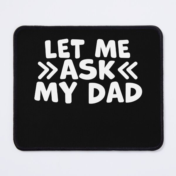 Item preview, Let Me Ask My Dad – Funny Dad Humor Quote designed and sold by gunaone-design.