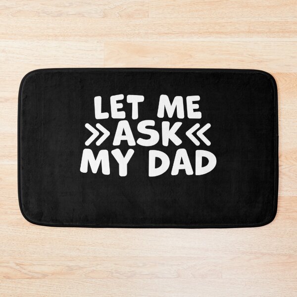 Item preview, Let Me Ask My Dad – Funny Dad Humor Quote designed and sold by gunaone-design.