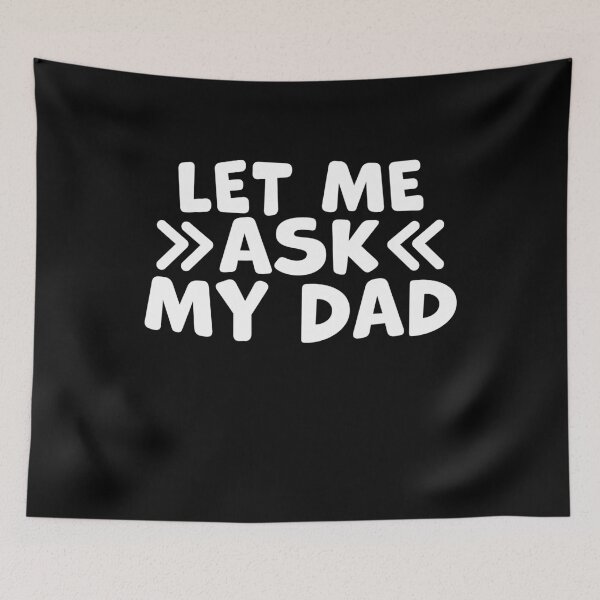 Item preview, Let Me Ask My Dad – Funny Dad Humor Quote designed and sold by gunaone-design.