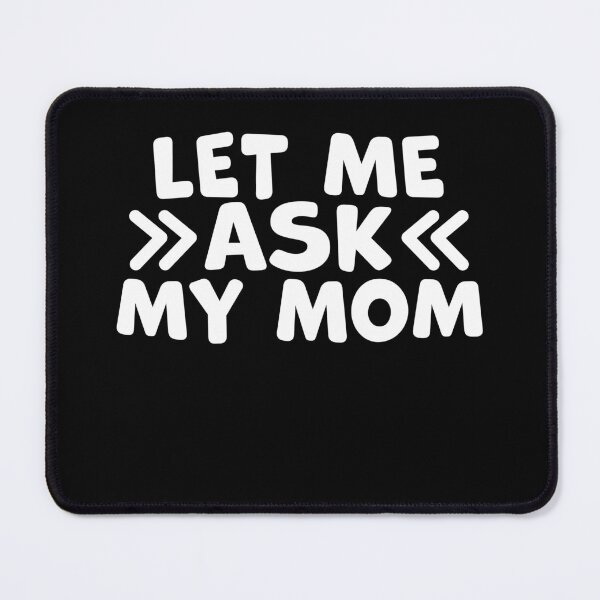 Item preview, Let Me Ask My Mom – Funny Mothers Day Gift designed and sold by gunaone-design.